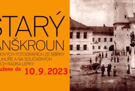 13. 5. – 10. 9. 2023 Starý Lanškroun na dobových fotografiích