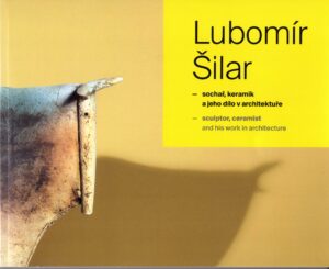 Lubomír Šilar - sochař, keramik a jeho dílo v architektuře